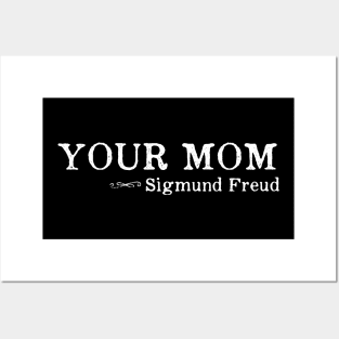 Your Mom - Sigmund Freud Quote Psychology Posters and Art